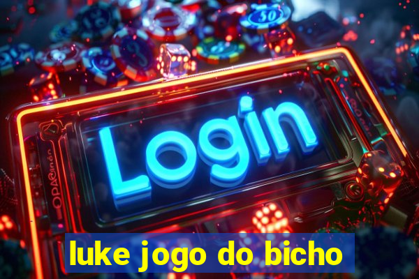 luke jogo do bicho